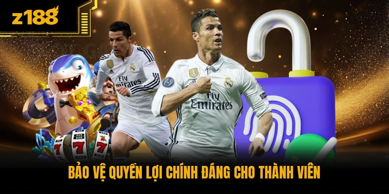 Bảo vệ quyền lợi chính đáng cho thành viên