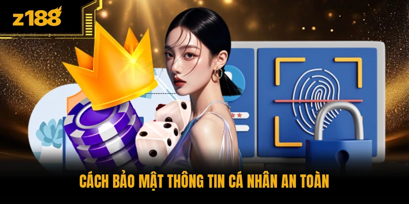 Cách bảo mật thông tin cá nhân an toàn
