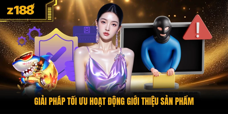Giải pháp tối ưu hoạt động giới thiệu sản phẩm