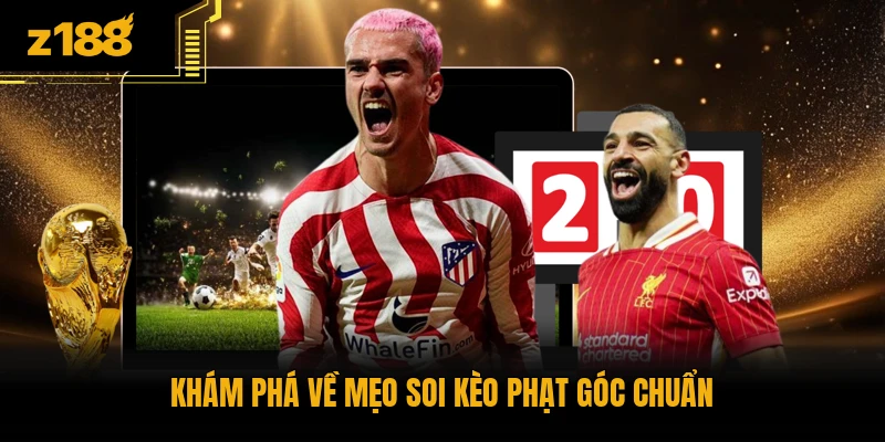 Khám phá về mẹo soi kèo phạt góc chuẩn