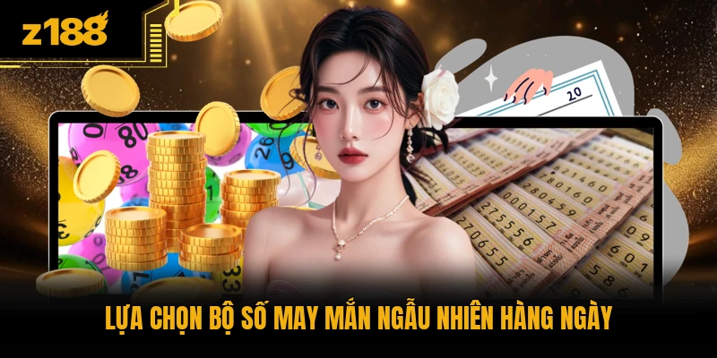 Lựa chọn bộ số may mắn ngẫu nhiên hàng ngày