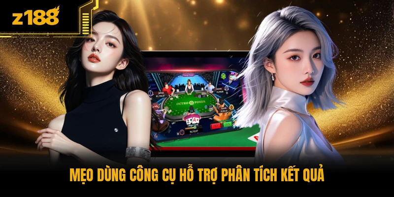 Mẹo dùng công cụ hỗ trợ phân tích kết quả