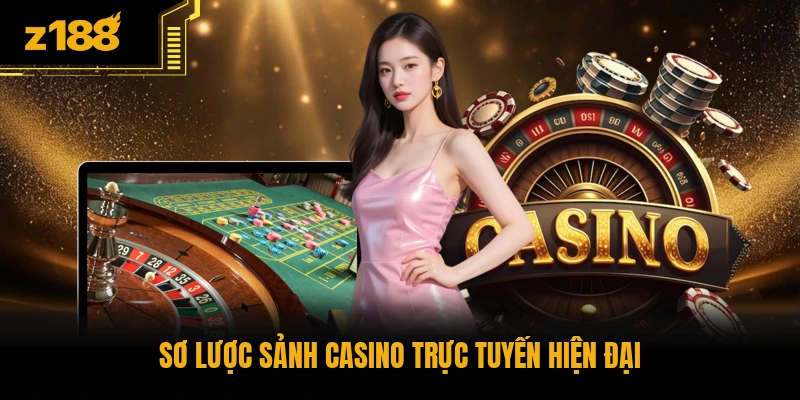Sơ lược sảnh casino trực tuyến hiện đại