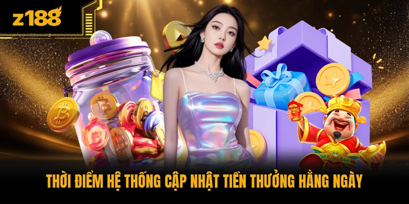 Thời điểm hệ thống cập nhật tiền thưởng hằng ngày
