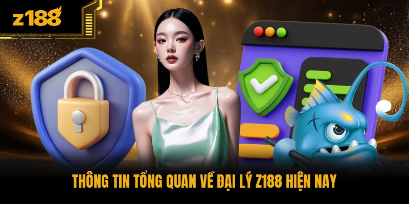Thông tin tổng quan về đại lý Z188 hiện nay