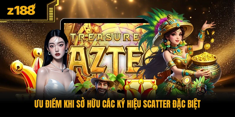 Ưu điểm khi sở hữu các ký hiệu Scatter đặc biệt