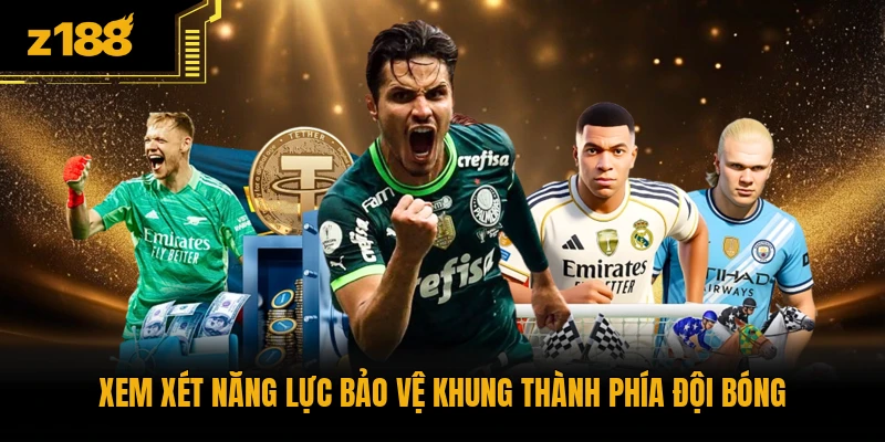Xem xét năng lực bảo vệ khung thành phía đội bóng